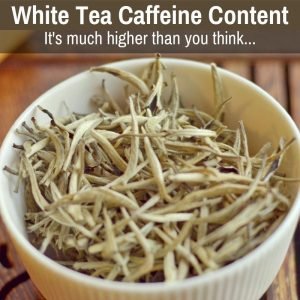 White Tea Caffeine Content Is Not Lower Than Other Teas