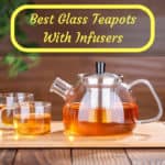 Best glass teapot with infuser