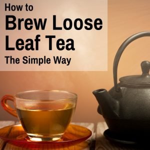 How To Brew Loose Leaf Tea