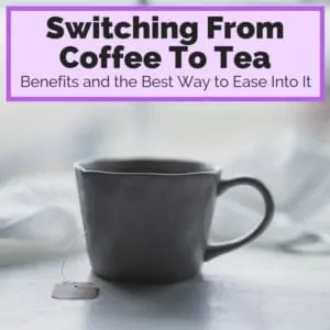 Switching From Coffee To Tea