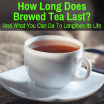 brewed tea lasts for long time