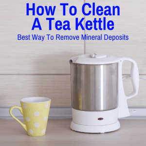 How to Clean A Tea Kettle