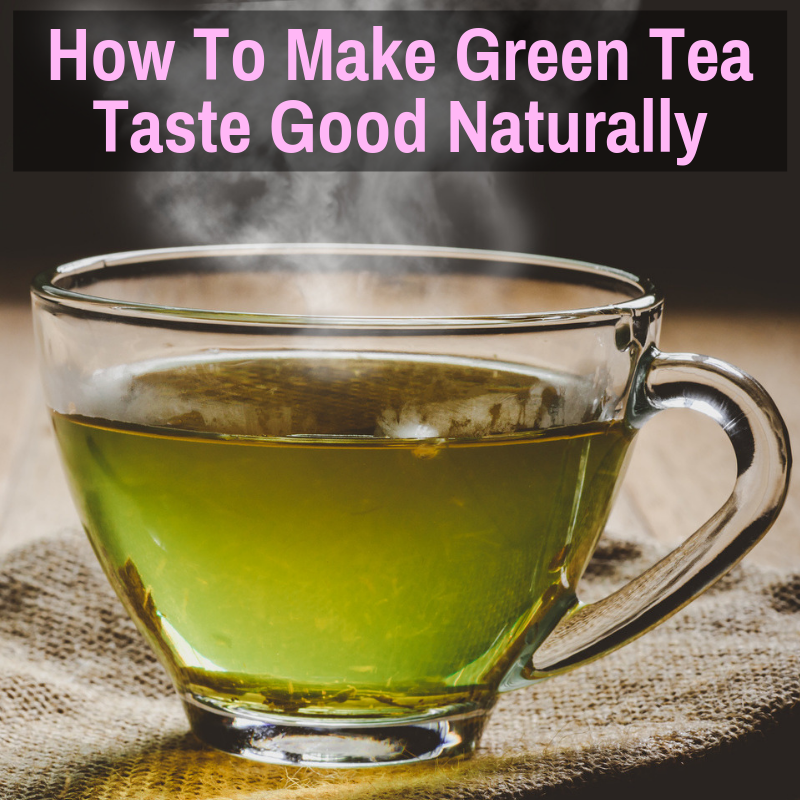 How to make hot green tea taste good