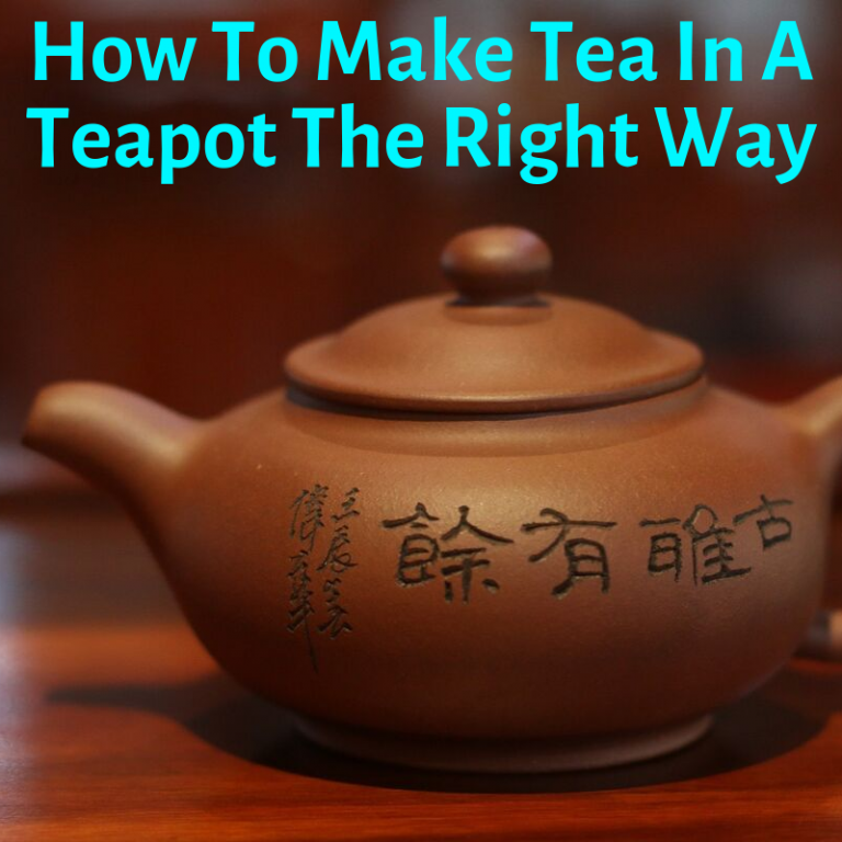 How To Make Tea In A Teapot (Seems Easy, But Are You Doing It Right?)