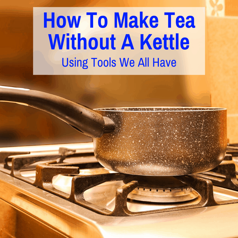 Making tea without a kettle