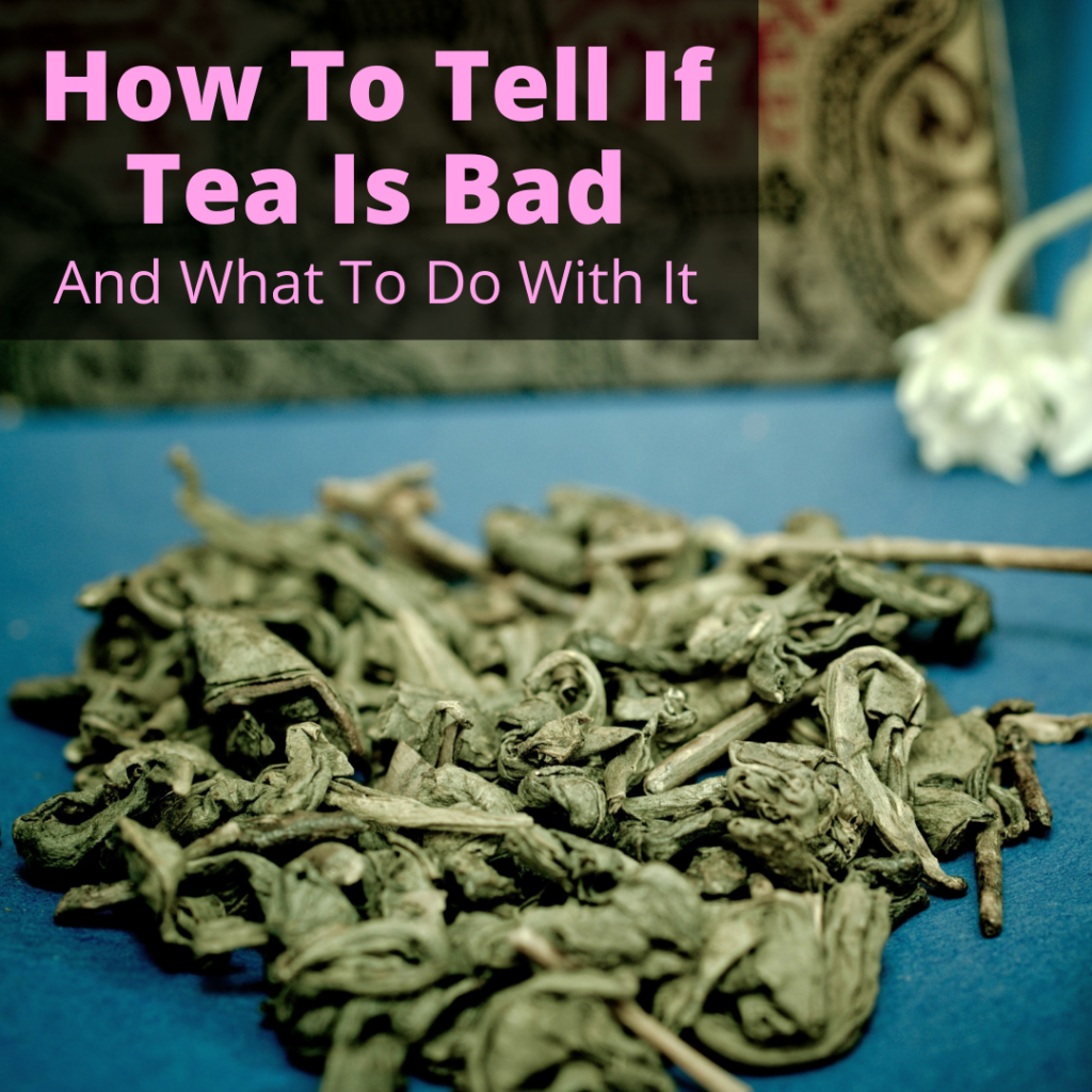 How To Tell If Tea Is Bad (And What To Do With It)