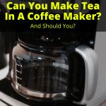 Can You Make Tea In A Coffee Maker