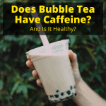 Does Bubble Tea Have Caffeine