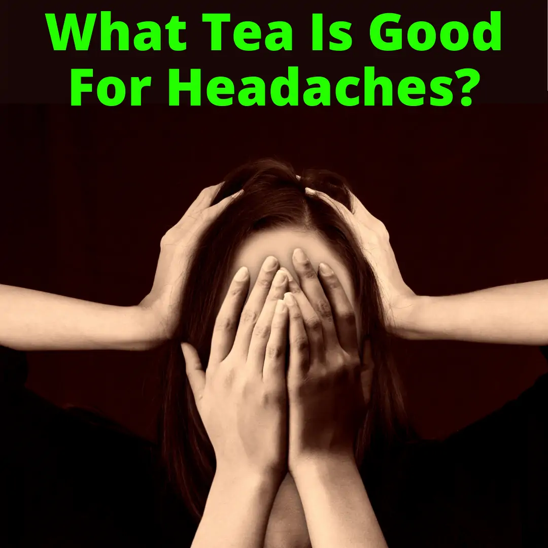 What Tea Is Good For Headaches