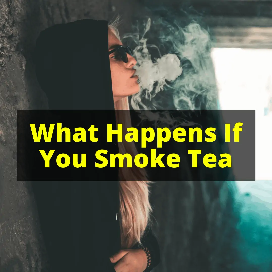 What Happens If You Smoke Tea