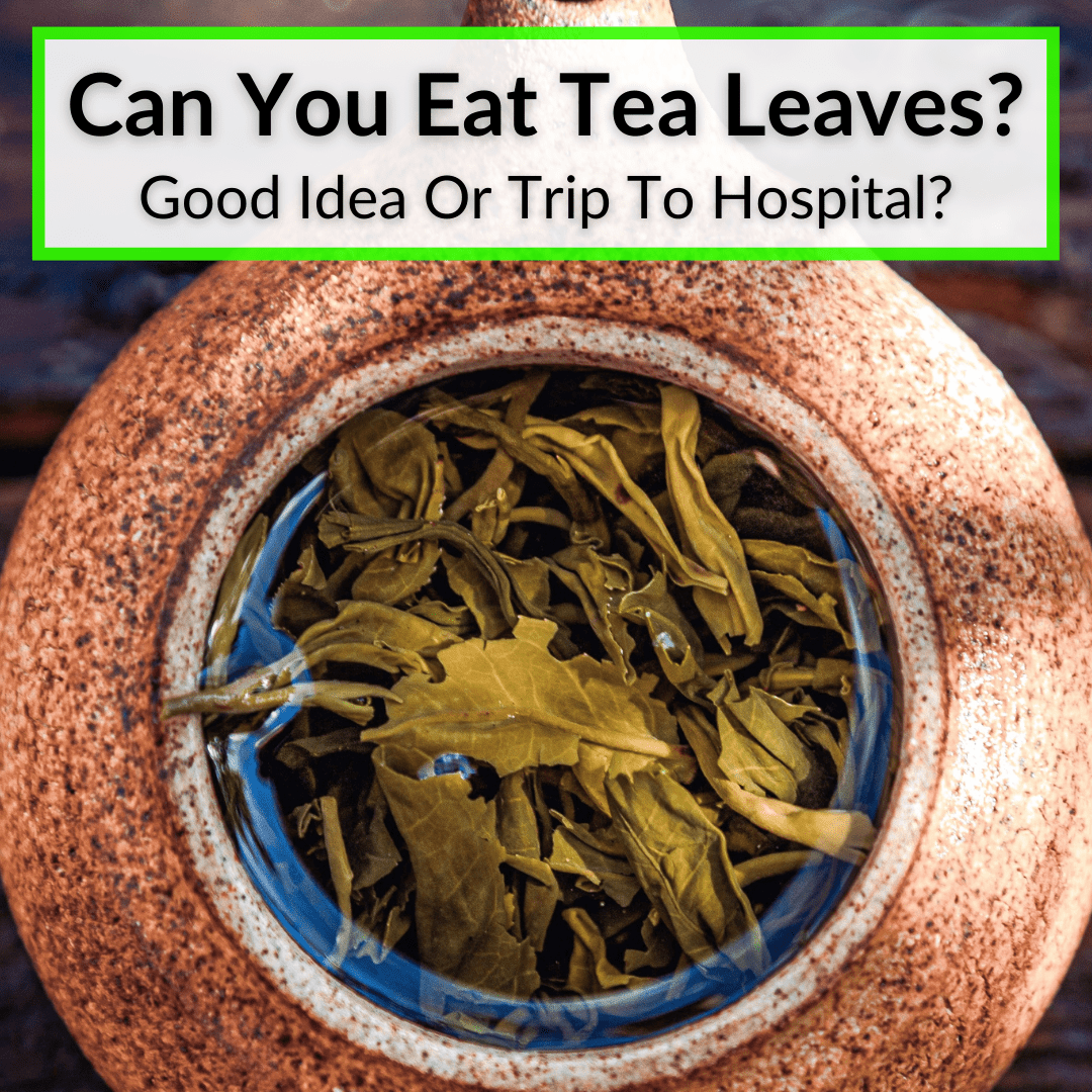 Can You Eat Tea Leaves
