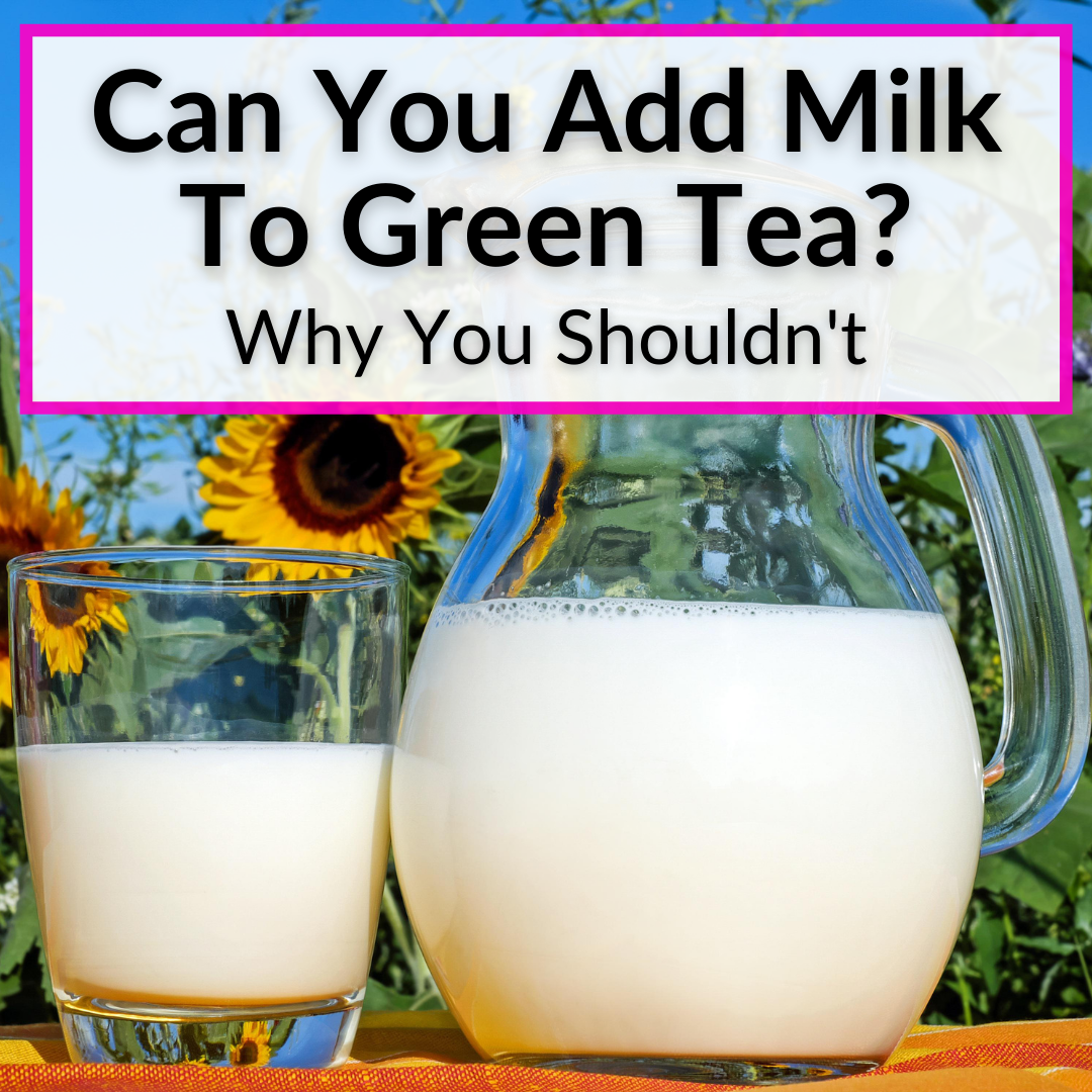 can-you-add-milk-to-green-tea-why-you-shouldn-t-2022