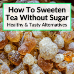 How To Sweeten Tea Without Sugar