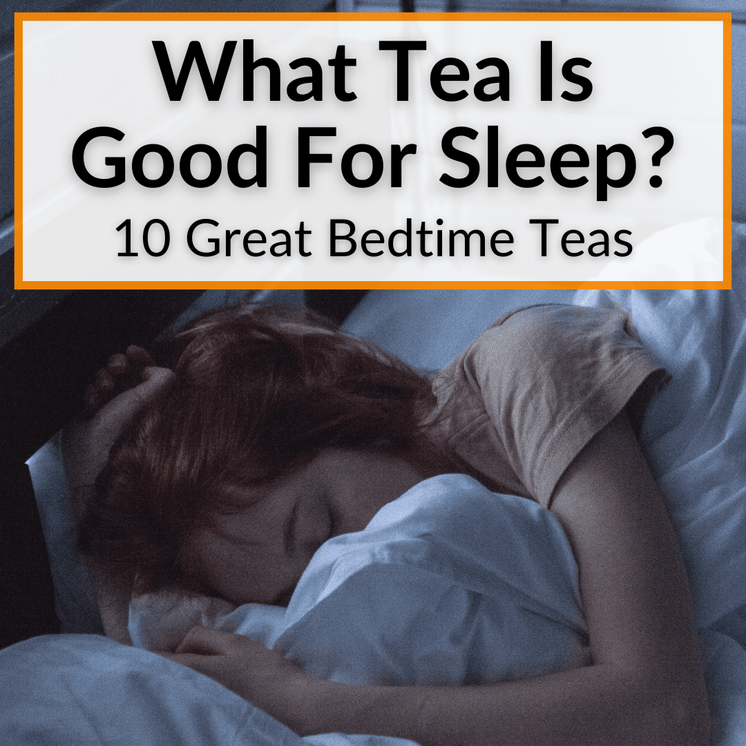 What Tea Is Good For Sleep