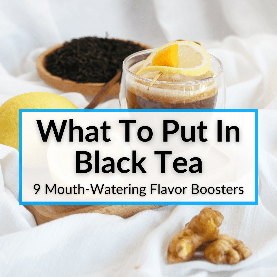 What To Put In Black Tea