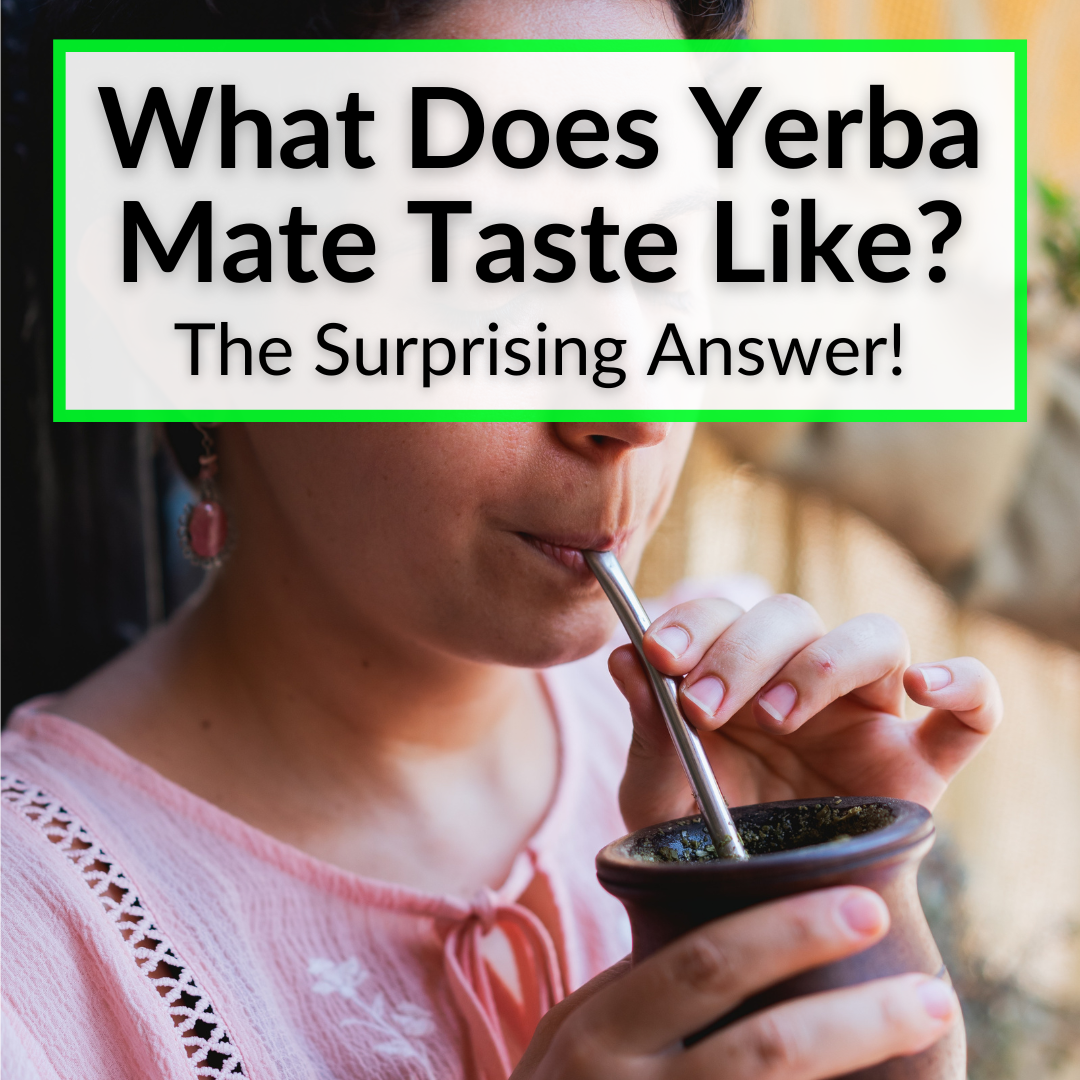 What Does Yerba Mate Taste Like? (Flavor Profile & Palate) - Yerba