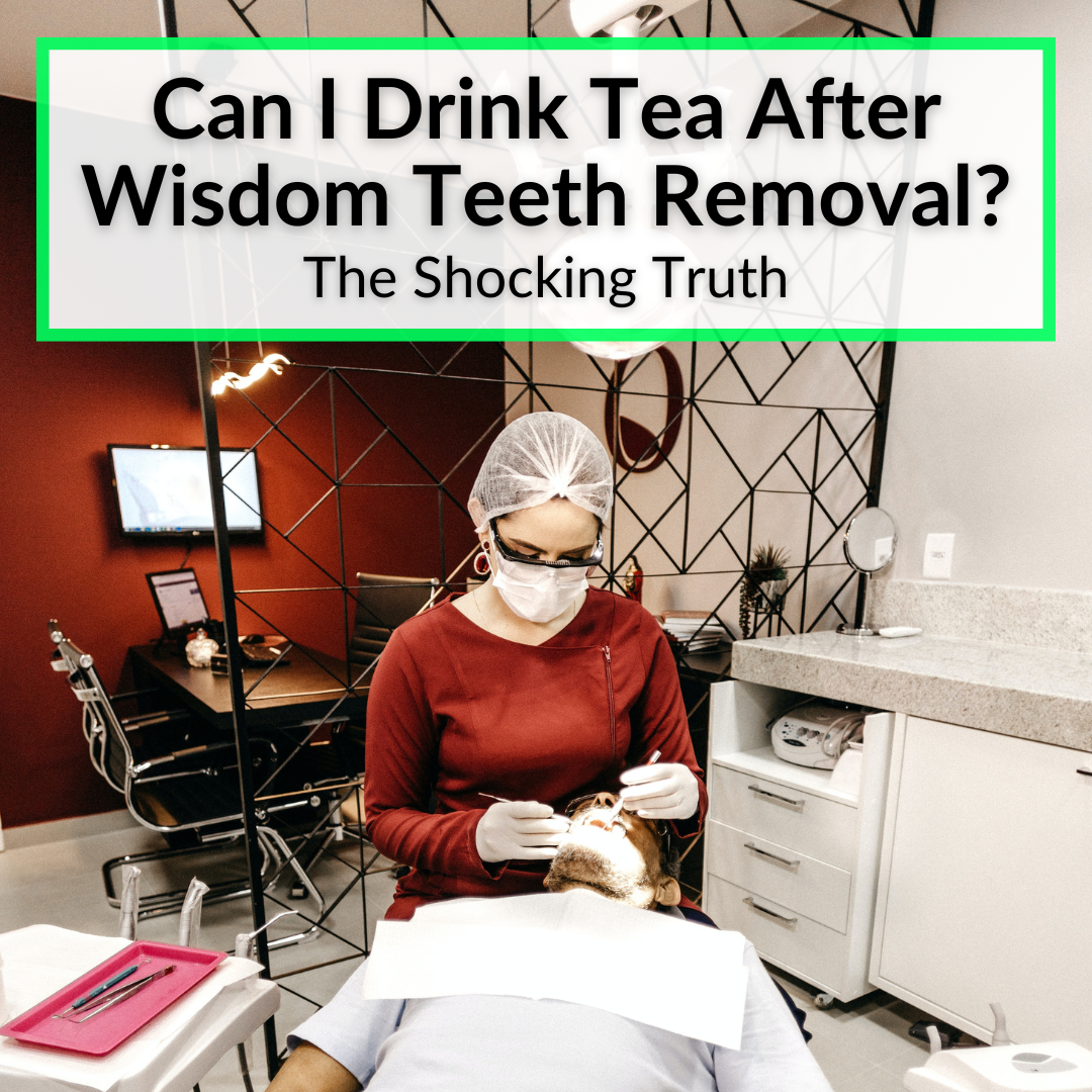 Can I Drink Black Tea After Wisdom Teeth Removal