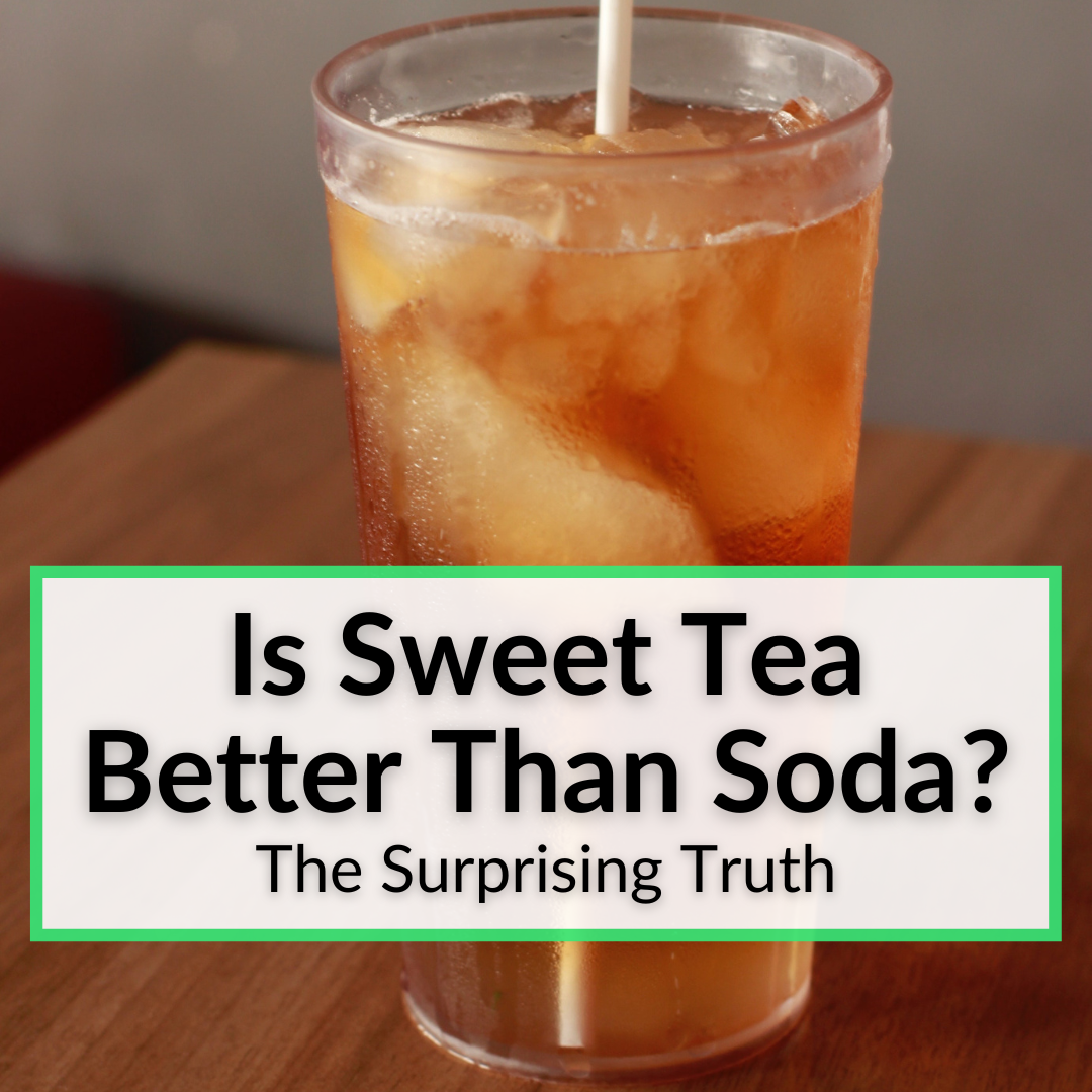 Is Sweet Tea Better Than Soda? (The Surprising Truth)