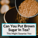 Can You Put Brown Sugar In Tea