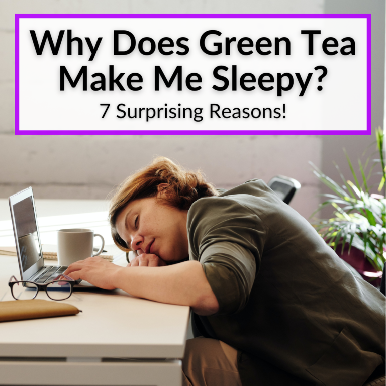 why-does-green-tea-make-me-sleepy-7-surprising-reasons