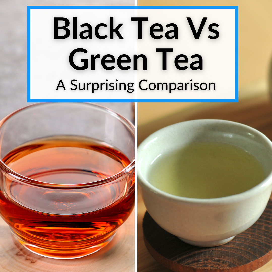 Black Tea Vs Green Tea (Caffeine, Health Benefits, Flavor & More)