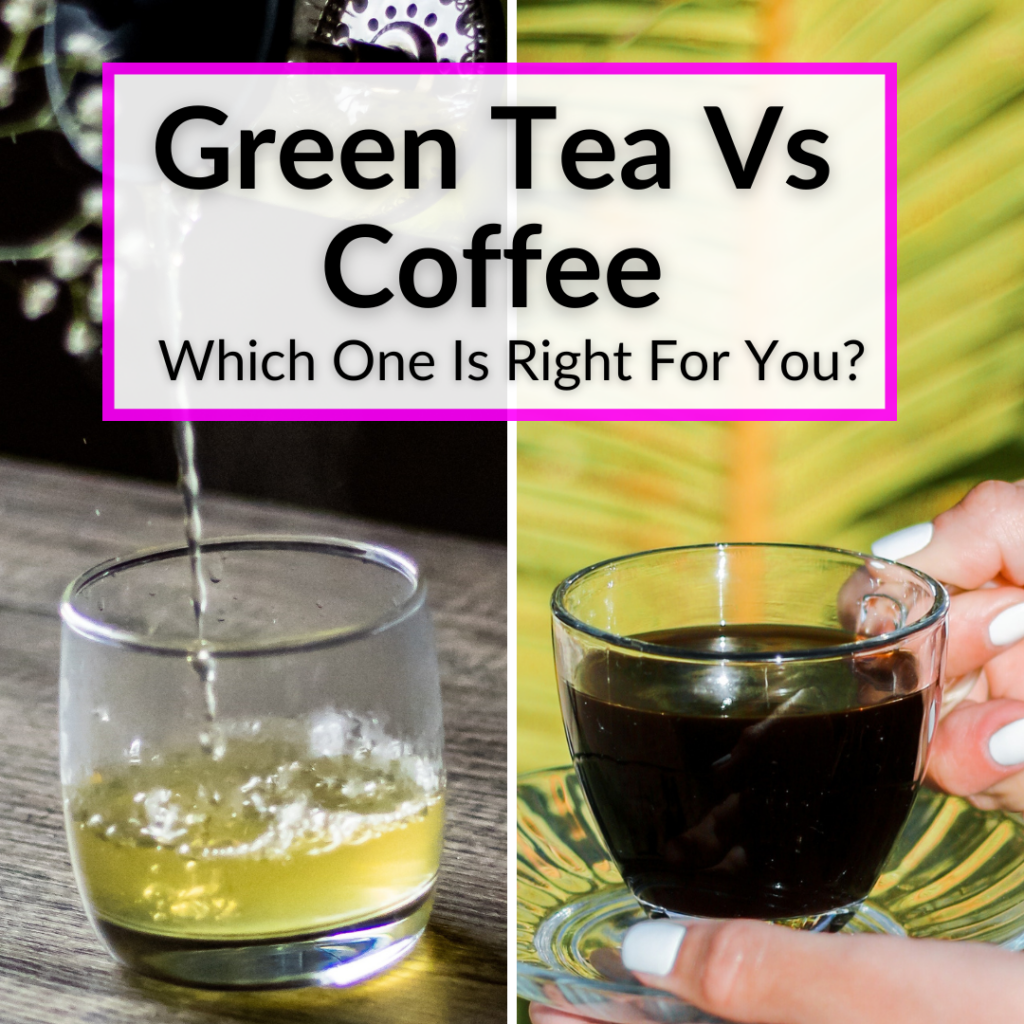 Green Tea Vs Coffee (Caffeine, Health Benefits, Side Effects & More)
