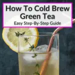 How To Cold Brew Green Tea