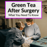 Green Tea After Surgery