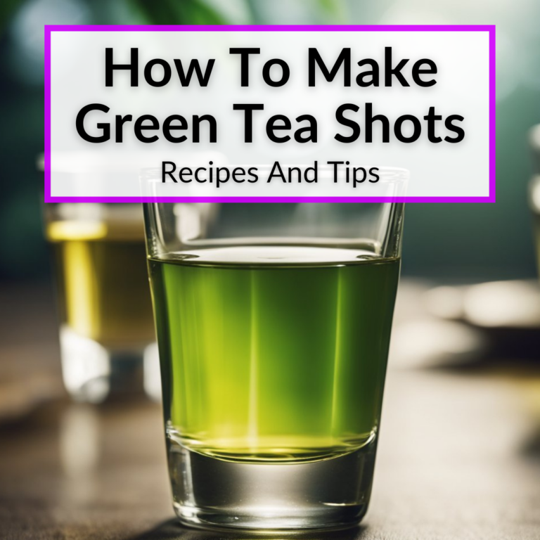 How To Make Green Tea Shots (Recipes And Tips)